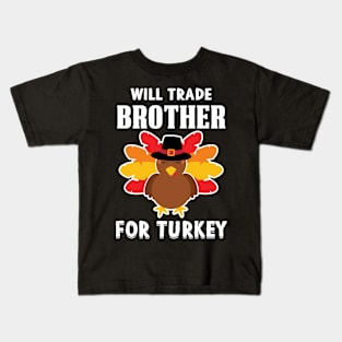 Will Trade Brother For Turkey Kids T-Shirt